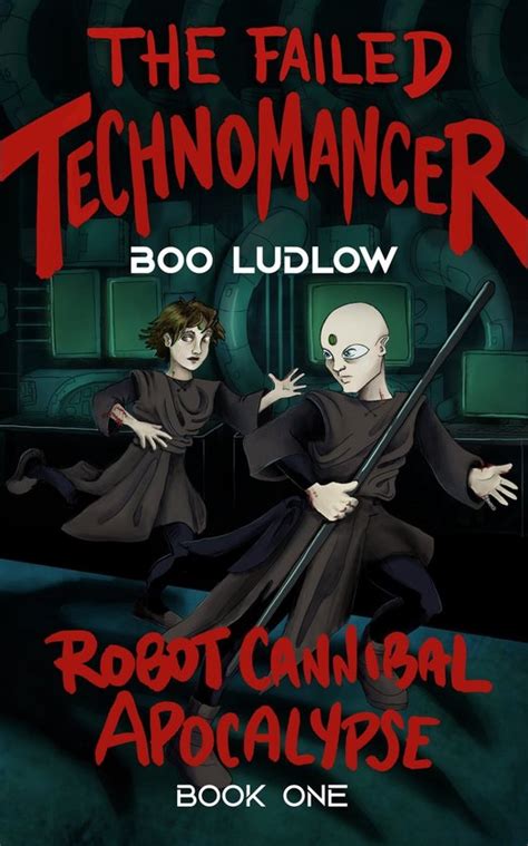 Robot Cannibal Apocalypse - The Failed Technomancer (ebook), Boo Ludlow ...