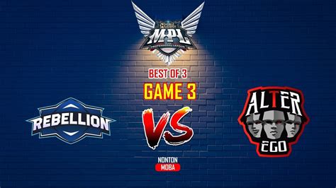 REBELLION ZION VS ALTER EGO GAME 3 RBL VS AE EPIC COMEBACK RBL