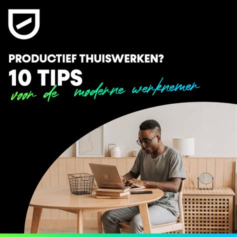 Productief Thuiswerken Tips Voor De Moderne Werknemer Direct