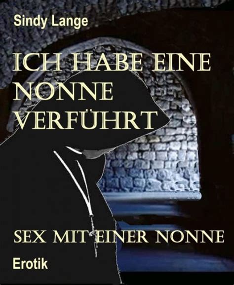 Ich habe eine Nonne verführt Sex mit einer Nonne by Sindy Lange eBook Barnes Noble