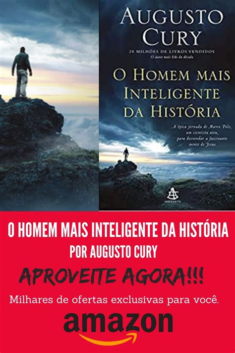 O Homem Mais Inteligente Da Historia - O HOMEM MAIS INTELIGENTE DA HISTÓRIA POR AUGUSTO CURY. | Livros escritos