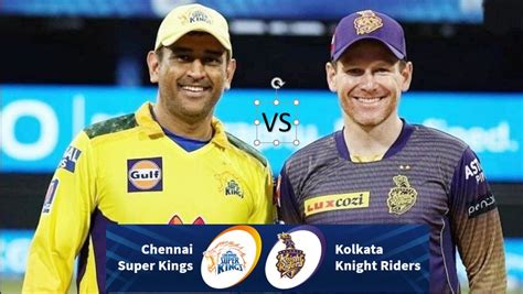 IPL 2021: CSK VS KKR Scorecard Today Match 38, CSK VS KKR Squad ...