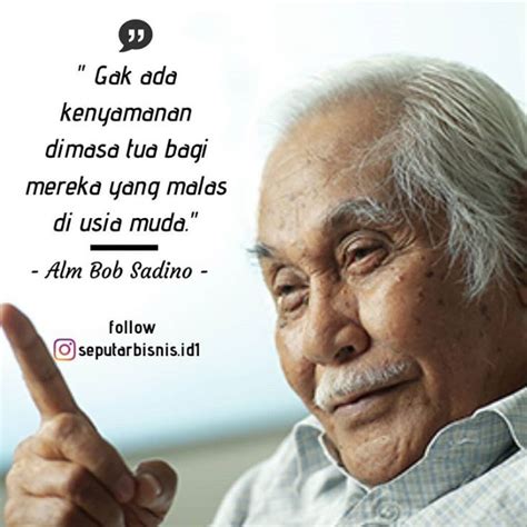 Kata Bijak Bob Sadino Yang Mampu Memotivasimu Untuk Berwirausaha