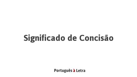 O Que Significa Conciso - Significado de Concisão | Português à Letra