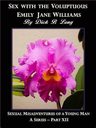 Sex With The Voluptuous Emily Jane Williams By Dick B Long Goodreads