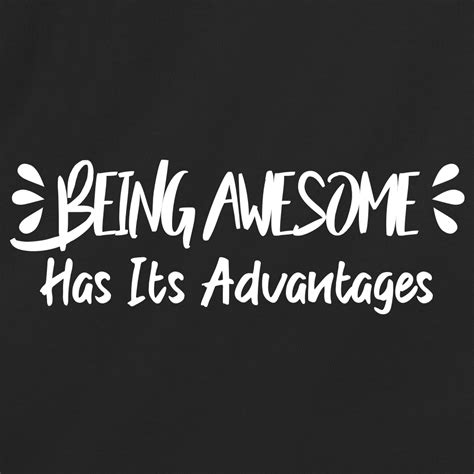 Being Awesome Has Its Advantages Redbarn Tees