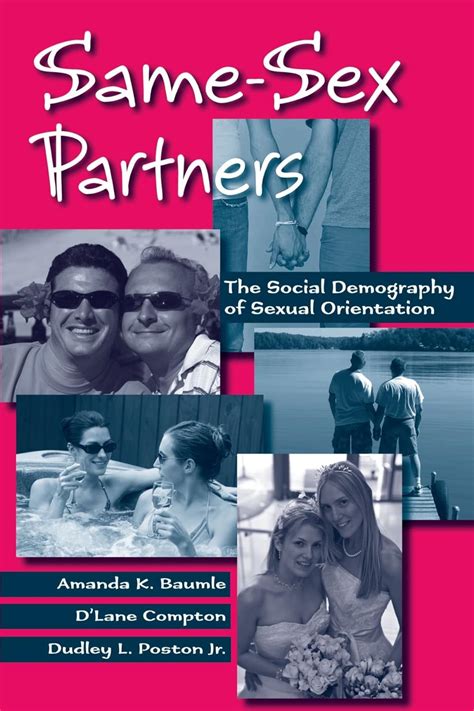 Same Sex Partners The Social Demography Of Sexual Orientation Baumle Amanda K Compton D