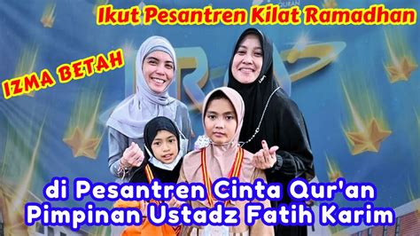 Izma Betah Ikut Pesantren Kilat Ramadhan Di Pesantren Cinta Qur An