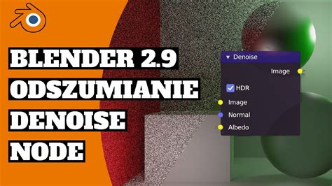 Odszumianie Renderu Denoise Node W Blender 2 9 Ten Sam Czas