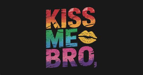 Mens Kiss Me Bro Gay Pride Month LGBT Homosexual Rainbow Mens Kiss Me Bro Gay Pride Month Lgbt