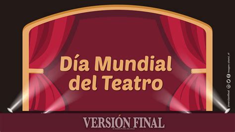 Este 27 De Marzo Se Celebra El Día Mundial Del Teatro Diario Versión