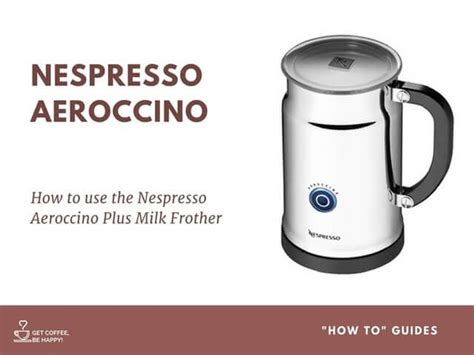 How To Use The Nespresso Aeroccino Plus Milk Frother Milk Frother