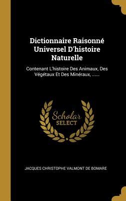 Dictionnaire Raisonn Universel D Histoire Naturelle Contenant L