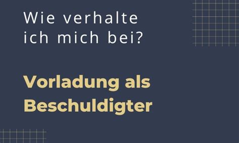 Wie Verhalte Ich Mich Bei Einer Vorladung Als Beschuldigter