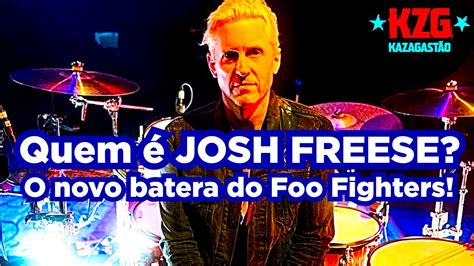 JOSH FREESE Conheça o novo batera do FOO FIGHTERS YouTube