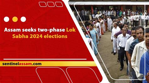 Assam Seeks Two Phase Lok Sabha 2024 Elections Youtube