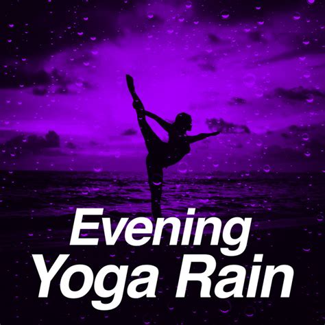 Evening Yoga Rain Album By Yoga Rain Spotify