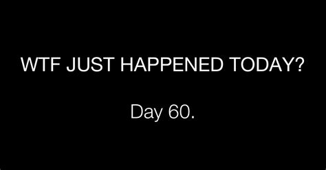 Day Accusations What The Fuck Just Happened Today