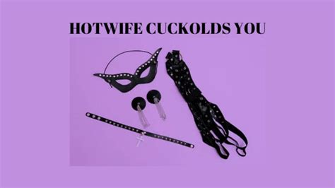 Hotwife Cuckolds You Mind Fuck Erotic Cuckold Training Cuckold Cuck Cuckoldry