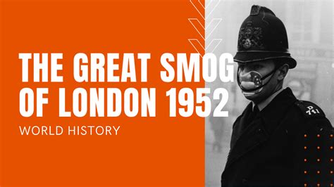 The Great Smog of London 1952: Five Days of Dangerous Smog