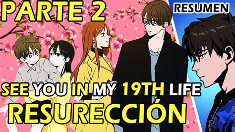 NOS VEMOS EN MI VIDA 19 RESURECCIÓN SEE YOU IN MY 19TH LIFE P 2