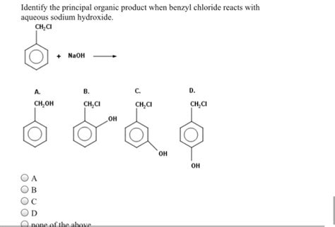 Solved Identify The Principal Organic Product When Benzyl Chegg