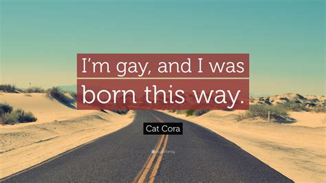 Cat Cora Quote Im Gay And I Was Born This Way