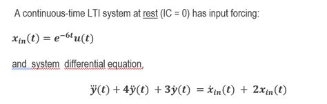 Solved A Continuous Time Lti System At Rest Ic 0 Has Input