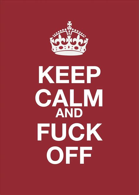 Poster Keep Calm And Fuck Off Poster Amazon In Home Kitchen