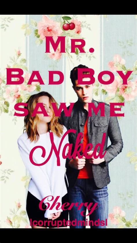 Mr Bad Boy Saw Me Naked Chapter I M Dead Wattpad