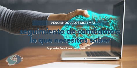 Venciendo A Los Sistemas Seguimiento De Candidatos Lo Que Necesitas Saber