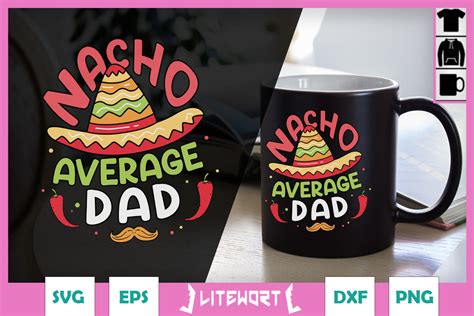 Nacho Average Dad Cinco De Mayo Svg Graphic By Litewort Creative Fabrica