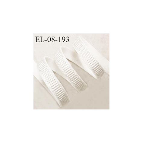 Elastique Mm Lingerie Haut De Gamme Couleur Cru Brillant Largeur Mm Allongement Prix