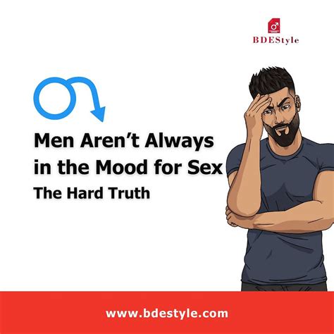 Men Arent Always In The Mood For Sex The Hard Truth