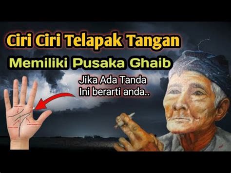 Ciri Ciri Telapak Tangan Sakti Dan Memiliki Pusaka Ghaib Youtube