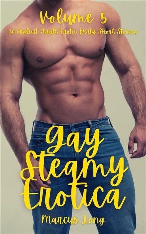 Gay Steamy Erotica 5 Gay Steamy Erotica Volume 5 Ebook Marcus Long Bol