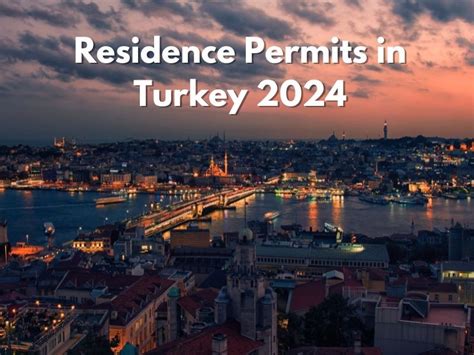 New Landscape Of Residence Permits In Turkey 2024