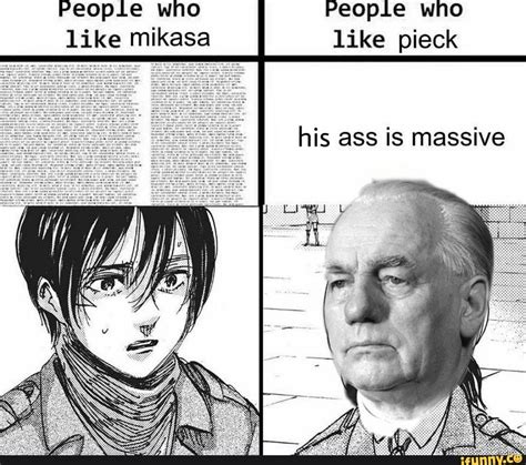People Who People Who Like Mikasa Like Pieck His Ass Is Massive IFunny