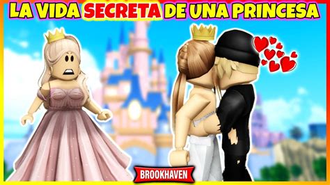 La Vida Secreta De Una Princesa 😱 Roblox Brookhaven Rp Historia De