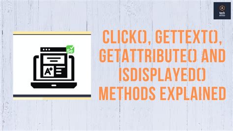 Click Gettext Getattribute And Isdisplayed Methods Explained