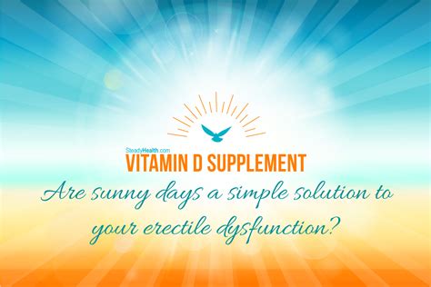 Vitamin D Supplement Are Sunny Days A Simple Solution To Your Erectile