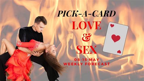 Pick A Card 08 15 May ~weekly Love💖 And Sex🔥 Forecast~ Interactive Tarot Youtube