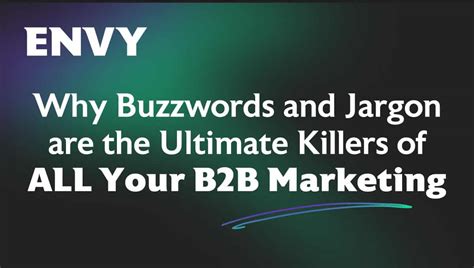 Why Buzzwords And Jargon Are Killing Your B2B Marketing