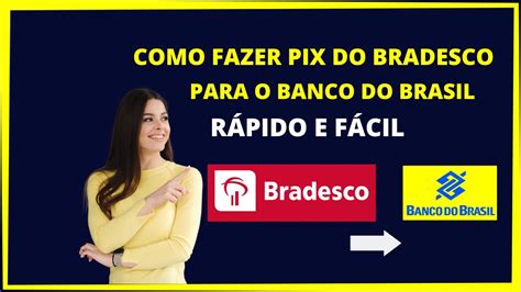 Como fazer pix do Bradesco para o Banco do Brasil Rápido e fácil