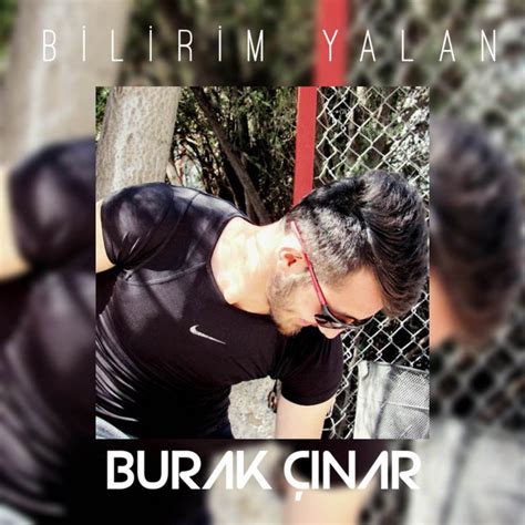 Bilirim Yalan Single by Burak Çınar Spotify