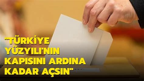 AK Partili Kurtulmuş tan seçim mesajı Türkiye Yüzyılı nın kapısını