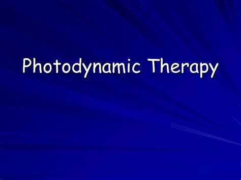 Ppt Photodynamic Therapy Powerpoint Presentation Free Download Id