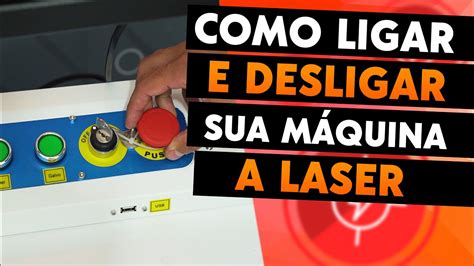 Como Ligar E Desligar Corretamente Suas M Quinas A Laser Translaser