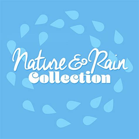 Nature And Rain Collection Rain Sounds Nature Collection