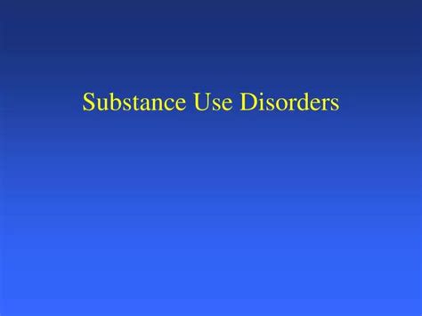 Ppt Substance Use Disorders Powerpoint Presentation Free Download Id4180201